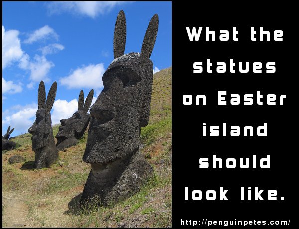 Easter island statues with bunny ears... get it?